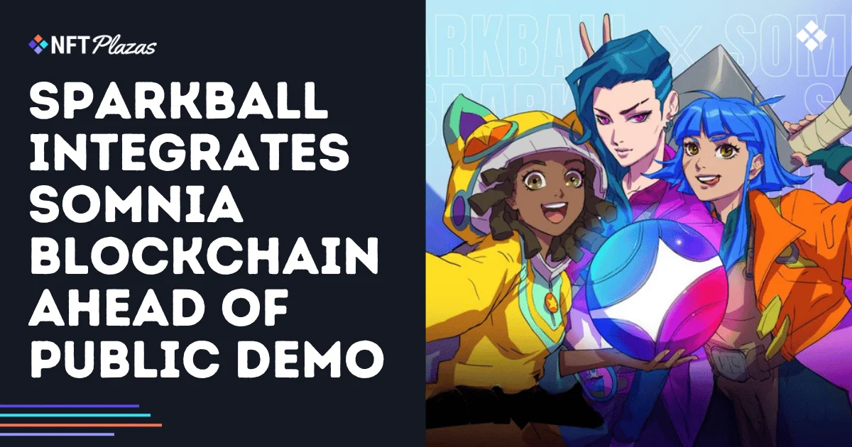 Sparkball 在公开演示前集成 Somnia 区块链(1)